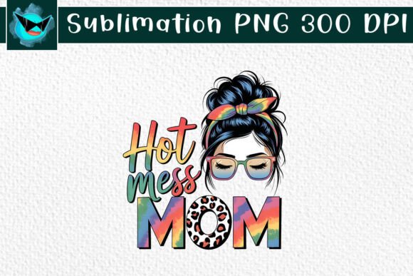 Hot Mess Mom Messy Bun Love Vibes PNG Graphics