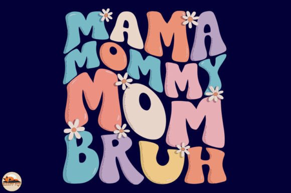 Mama Mommy Mom Bruh: Mother's Day Graphics for Crafts