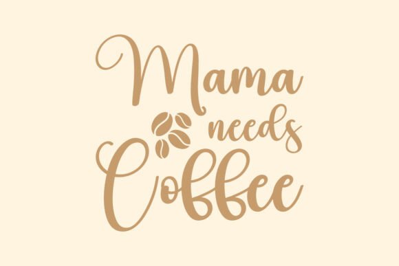 Mama Needs Coffee SVG: A Designer's Take on Mother's Day