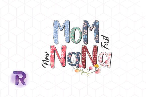 Mom First Now Nana: PNG Graphics for Crafts
