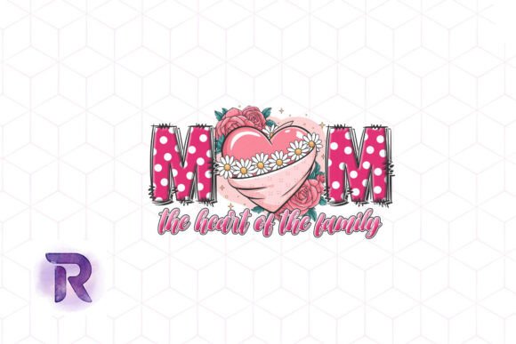Mom the Heart of the Family: Graphics for Crafts