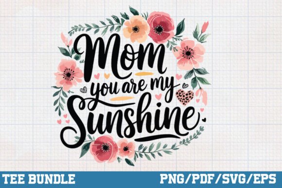 Mom You Are My Sunshine Floral Graphics for Crafts