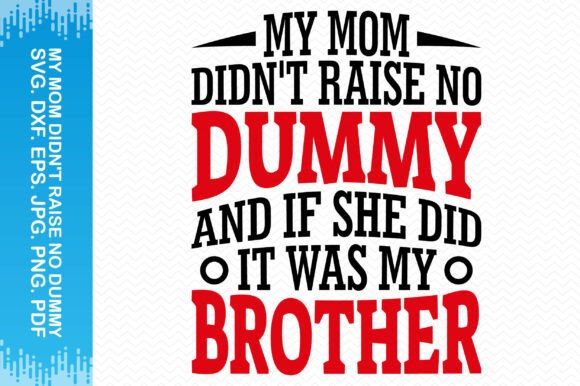 My Mom Didn t Raise No Dummy Clipart for Crafts and Graphics