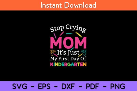 Stop Crying Mom: First Day Graphics for Crafts