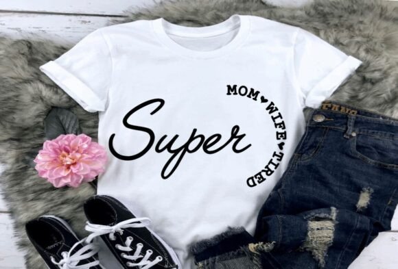 Super Mom Wife Tired: A Designer's Take on Mother's Day
